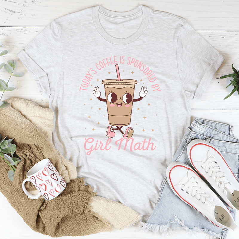 Today’s Coffee Is Sponsored By Girl Math Tee Ash / S Peachy Sunday T-Shirt