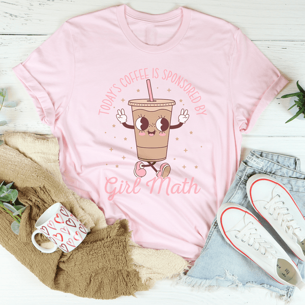 Today’s Coffee Is Sponsored By Girl Math Tee Pink / S Peachy Sunday T-Shirt