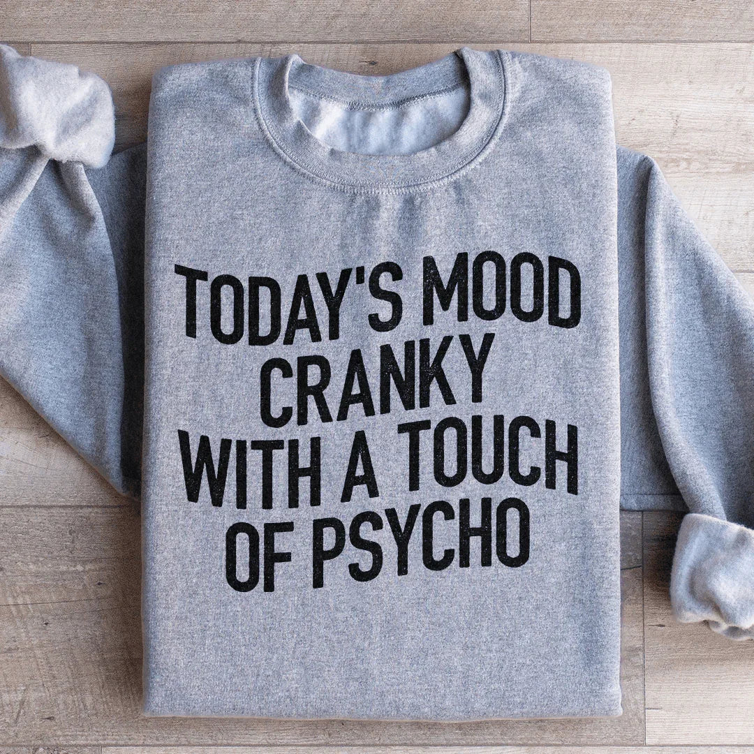 Today's Mood Cranky With A Touch Of Psycho Sweatshirt Sport Grey / S Peachy Sunday T-Shirt