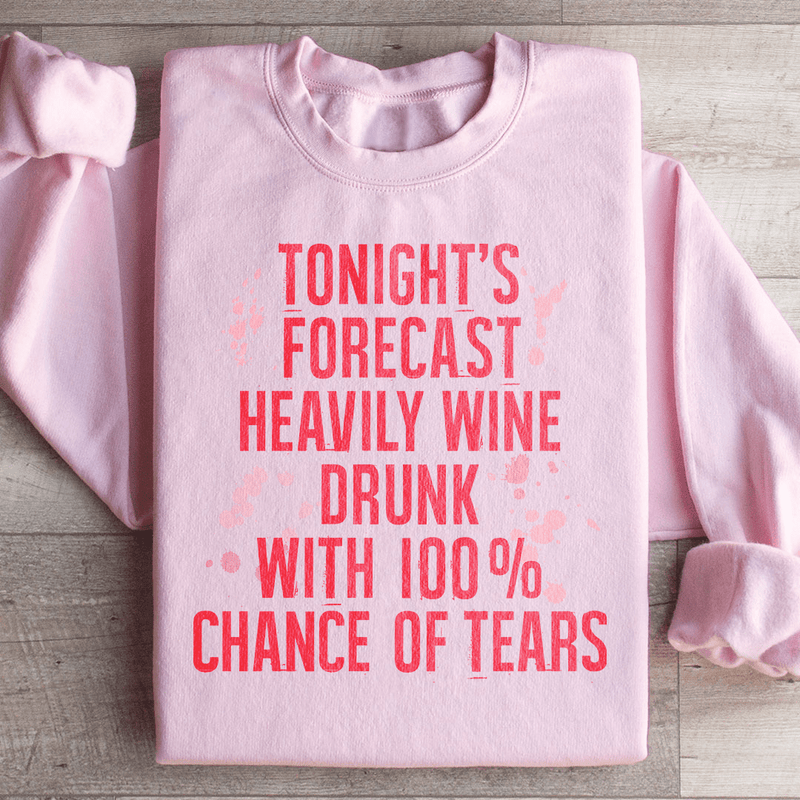 Tonight's Forecast Heavily Wine Drunk Sweatshirt Peachy Sunday T-Shirt