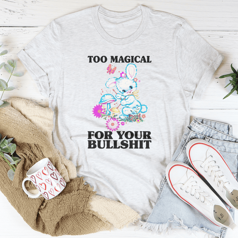 Too Magical For Your B* Tee Ash / S Peachy Sunday T-Shirt