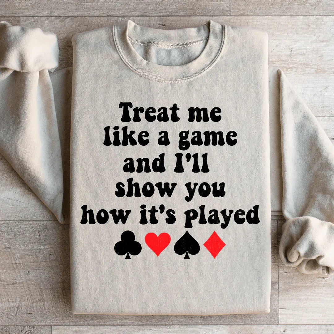 Treat Me Like A Game And I'll Show You How's It's Played Sweatshirt Sand / S Peachy Sunday T-Shirt