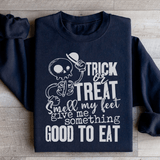 Trick Or Treat Smell My Feet Give Me Something Good To Eat Sweatshirt Black / S Peachy Sunday T-Shirt
