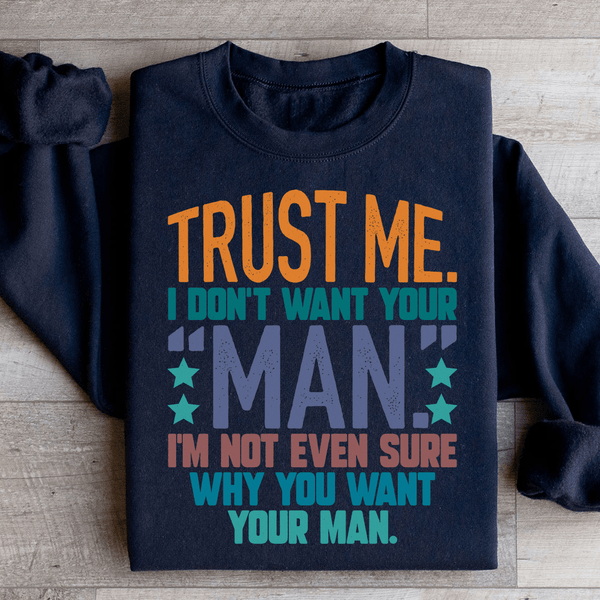 Trust Me I Don't Your Man Sweatshirt Black / S Peachy Sunday T-Shirt