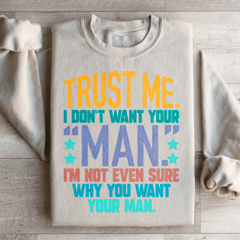 Trust Me I Don't Your Man Sweatshirt Sand / S Peachy Sunday T-Shirt
