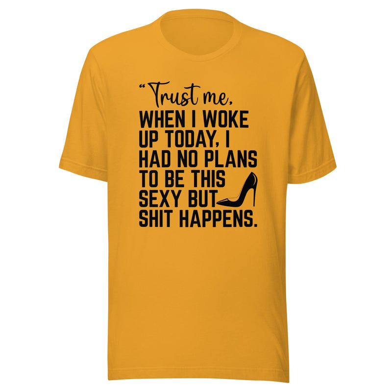 Trust Me When I Woke Up Today Tee Mustard / S Peachy Sunday T-Shirt