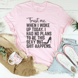 Trust Me When I Woke Up Today Tee Pink / S Peachy Sunday T-Shirt