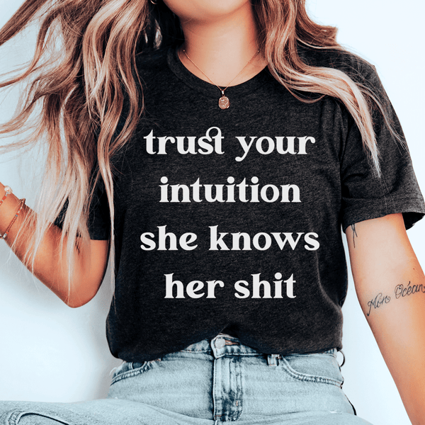 Trust Your Intuition She Knows Her Sh-t Tee Black Heather / S Peachy Sunday T-Shirt