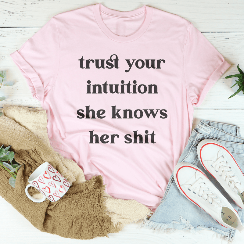 Trust Your Intuition She Knows Her Shit Tee Pink / S Peachy Sunday T-Shirt
