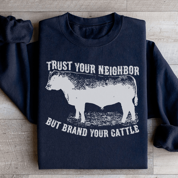 Trust Your Neighbor But Brand Your Cattle Sweatshirt Black / S Peachy Sunday T-Shirt