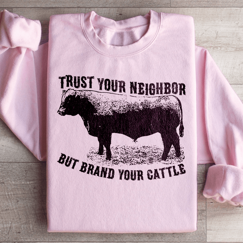 Trust Your Neighbor But Brand Your Cattle Sweatshirt Light Pink / S Peachy Sunday T-Shirt