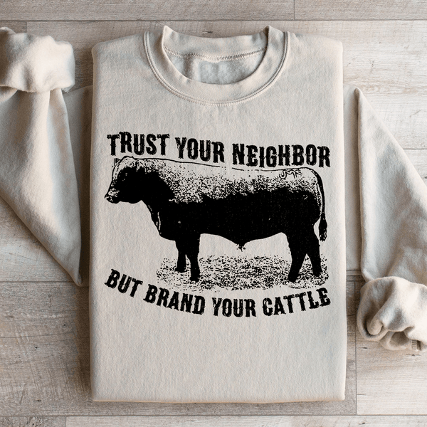 Trust Your Neighbor But Brand Your Cattle Sweatshirt Sand / S Peachy Sunday T-Shirt