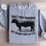 Trust Your Neighbor But Brand Your Cattle Sweatshirt Sport Grey / S Peachy Sunday T-Shirt