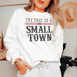 Try That In A Small Town Sweatshirt White / S Peachy Sunday T-Shirt