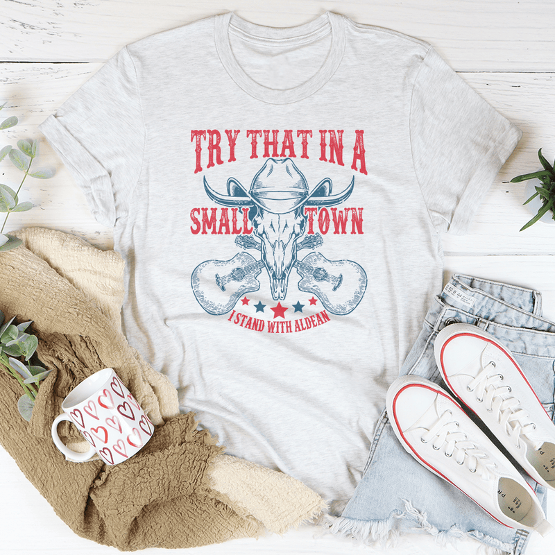 Try That In A Small Town Tee Peachy Sunday T-Shirt