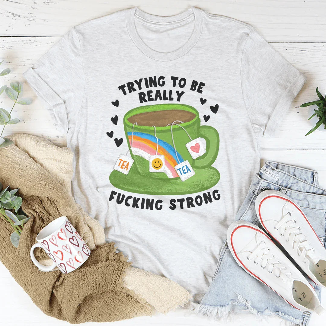 Trying To Be Really F-cking Strong Tee Ash / S Peachy Sunday T-Shirt