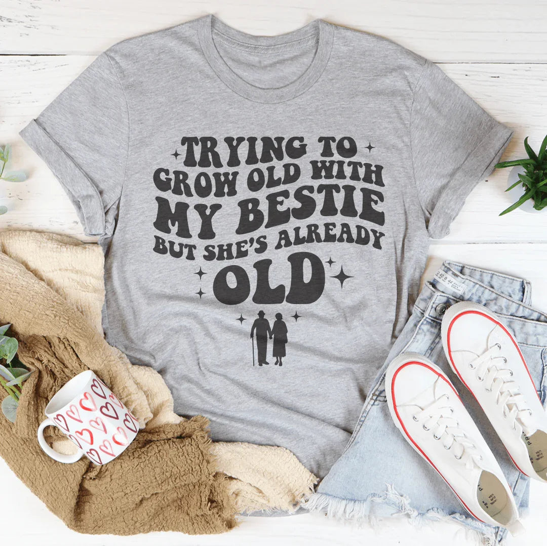 Trying To Grow Old With My Bestie Tee Athletic Heather / S Peachy Sunday T-Shirt