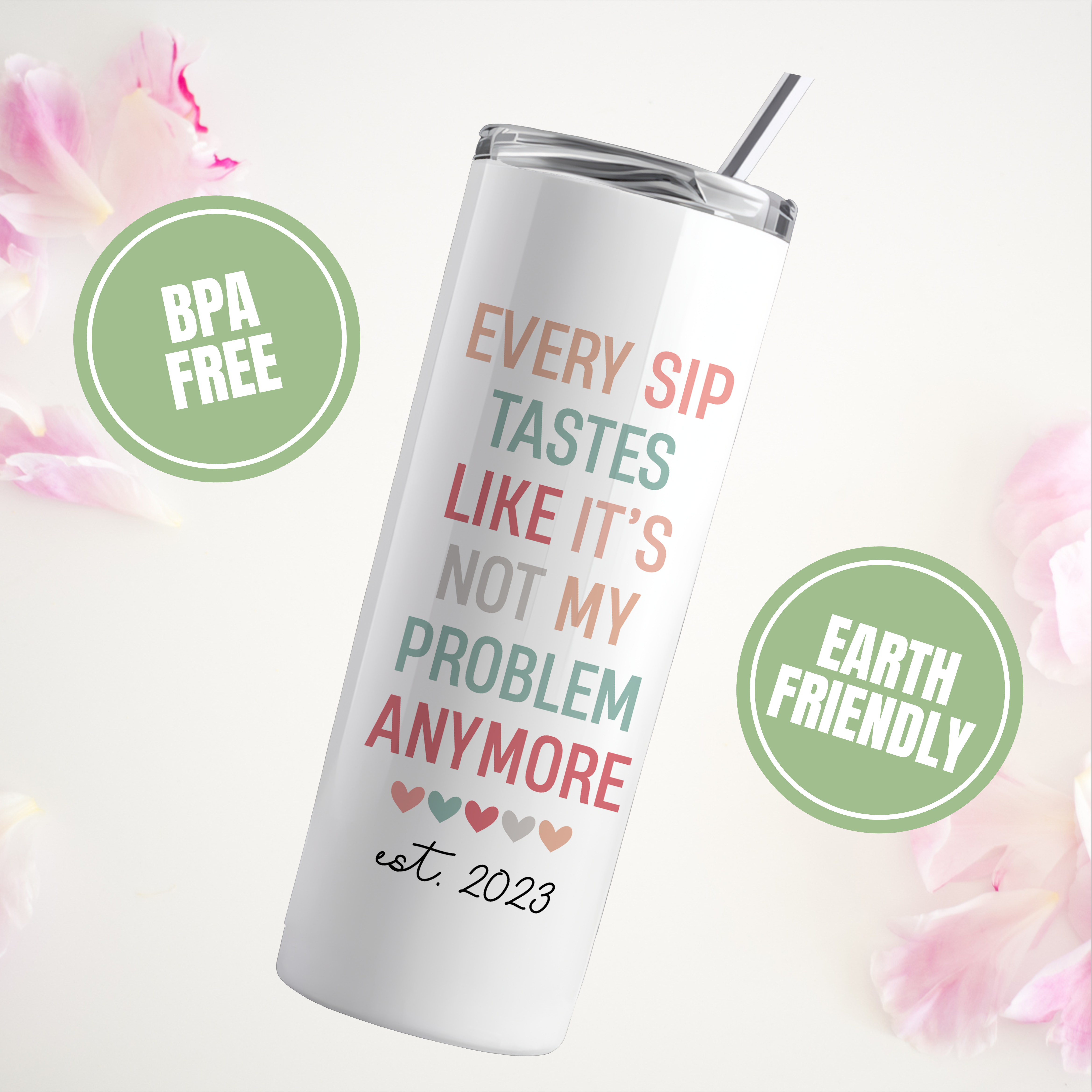 Personalized Every Sip Tastes Like It's Not My Problem Anymore Retired Tumbler