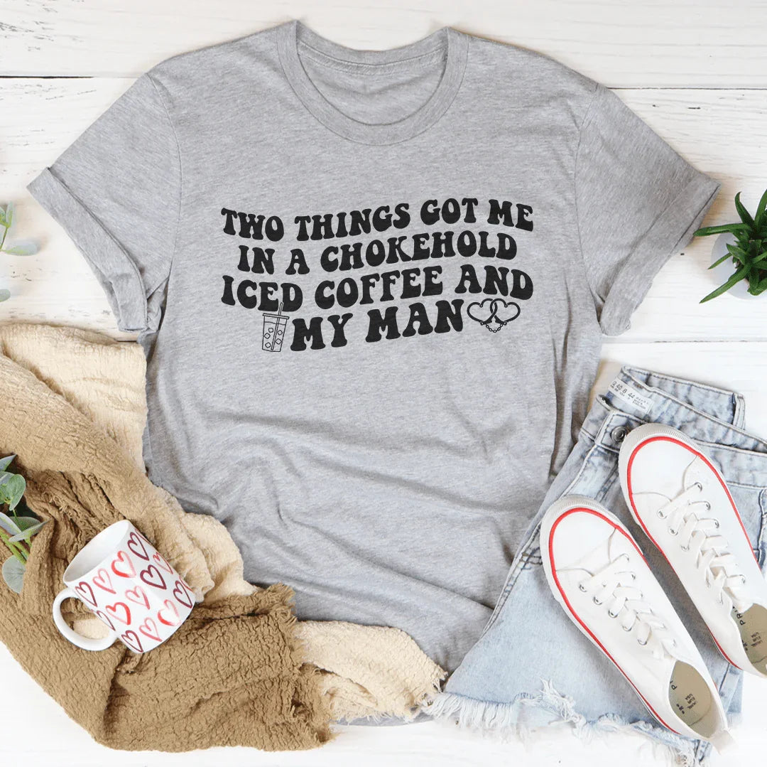 Two Things Got Me In A Chokehold Ice Coffee Tee Athletic Heather / S Peachy Sunday T-Shirt