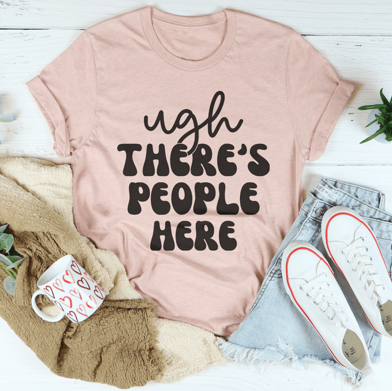 Ugh There's People Here Tee Heather Prism Peach / S Peachy Sunday T-Shirt