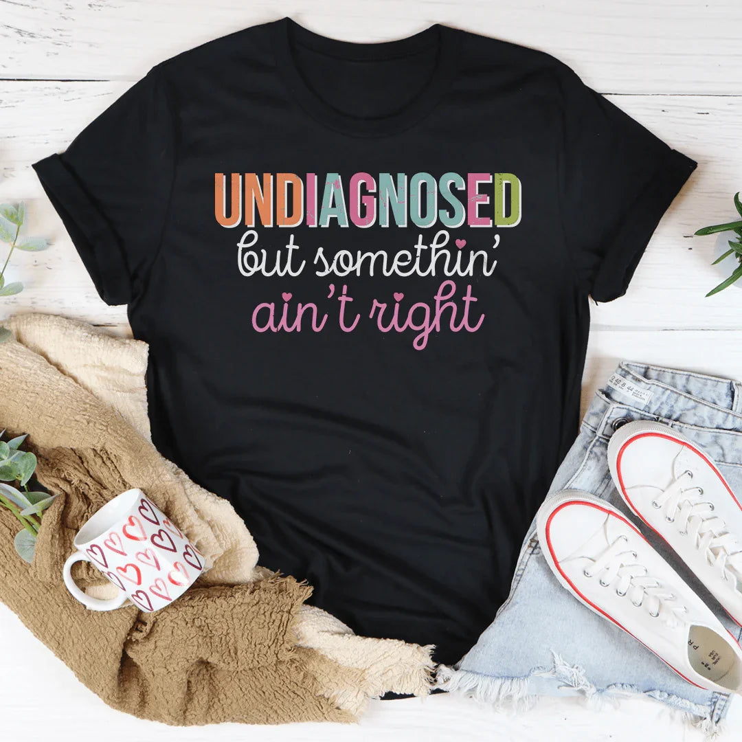 Undiagnosed But Somethin Ain't Right Tee Black Heather / S Peachy Sunday T-Shirt