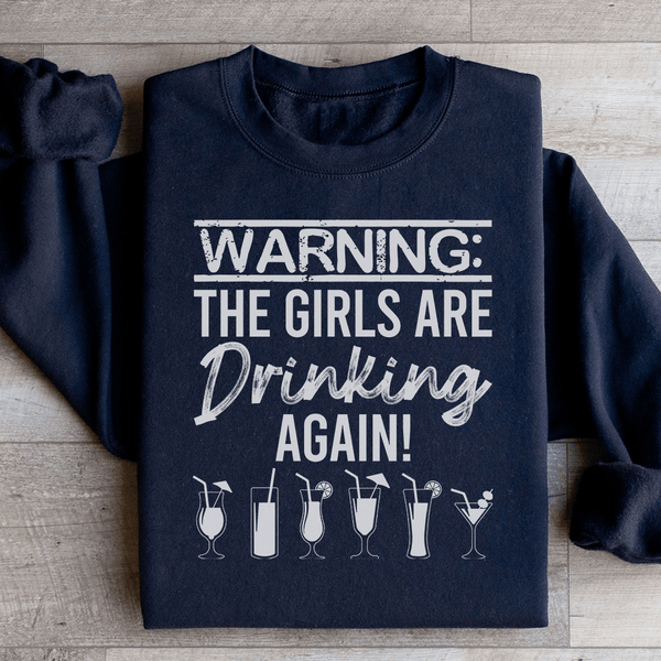 Warning The Girls Are Drinking Again Sweatshirt Black / S Peachy Sunday T-Shirt