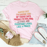 Watch Out I'm Having One of Those Days Tee Pink / S Peachy Sunday T-Shirt