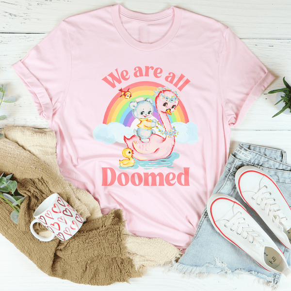 We Are All Doomed  Tee Pink / S Peachy Sunday T-Shirt