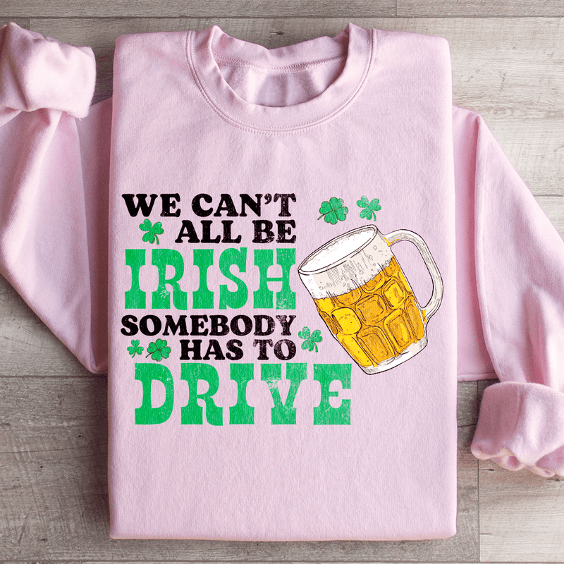We Can't All Be Irish Sweatshirt Light Pink / S Peachy Sunday T-Shirt