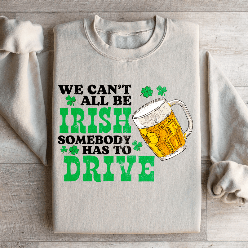 We Can't All Be Irish Sweatshirt Sand / S Peachy Sunday T-Shirt