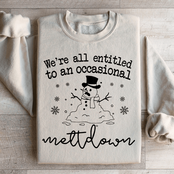 We're All Entitled To An Occasional Meltdown Sweatshirt Sand / S Peachy Sunday T-Shirt