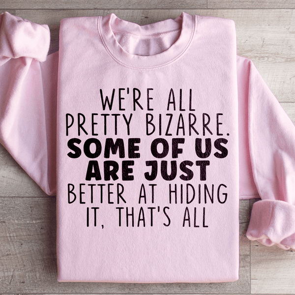 We're All Pretty Bizarre Sweatshirt Light Pink / S Peachy Sunday T-Shirt