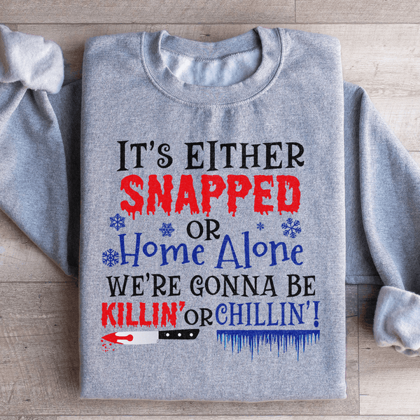 We're Gonna Be Killin' Or Chilling Christmas Sweatshirt Peachy Sunday T-Shirt