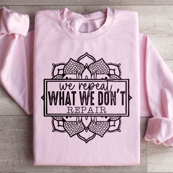 We Repeat What We Don't Repair Sweatshirt Light Pink / S Peachy Sunday T-Shirt