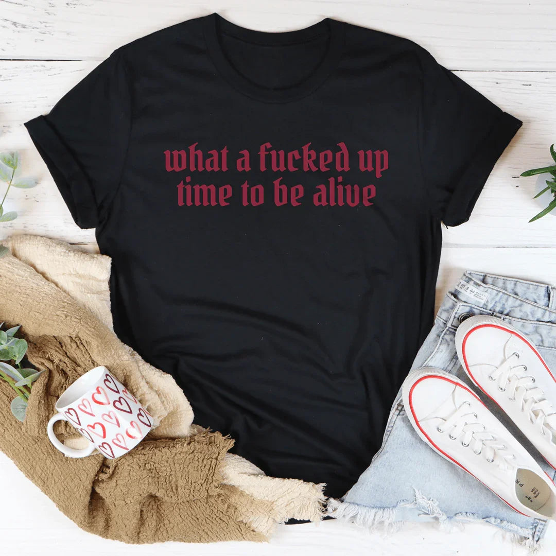 What A F-cked Up Time To Be Alive Tee Black Heather / S Peachy Sunday T-Shirt