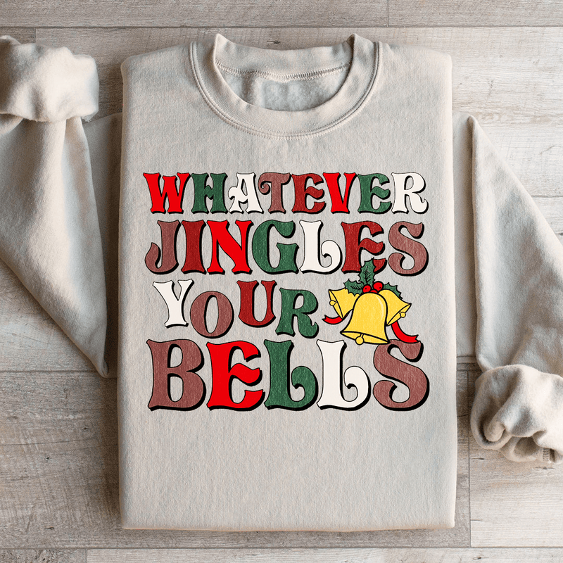 Whatever Jingles Your Bells Sweatshirt Sand / S Peachy Sunday T-Shirt