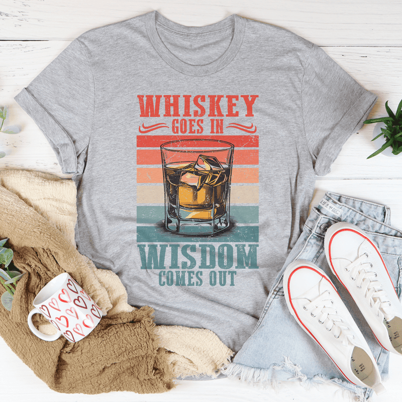 Whiskey goes in wisdom comes out Tee Athletic Heather / S Peachy Sunday T-Shirt