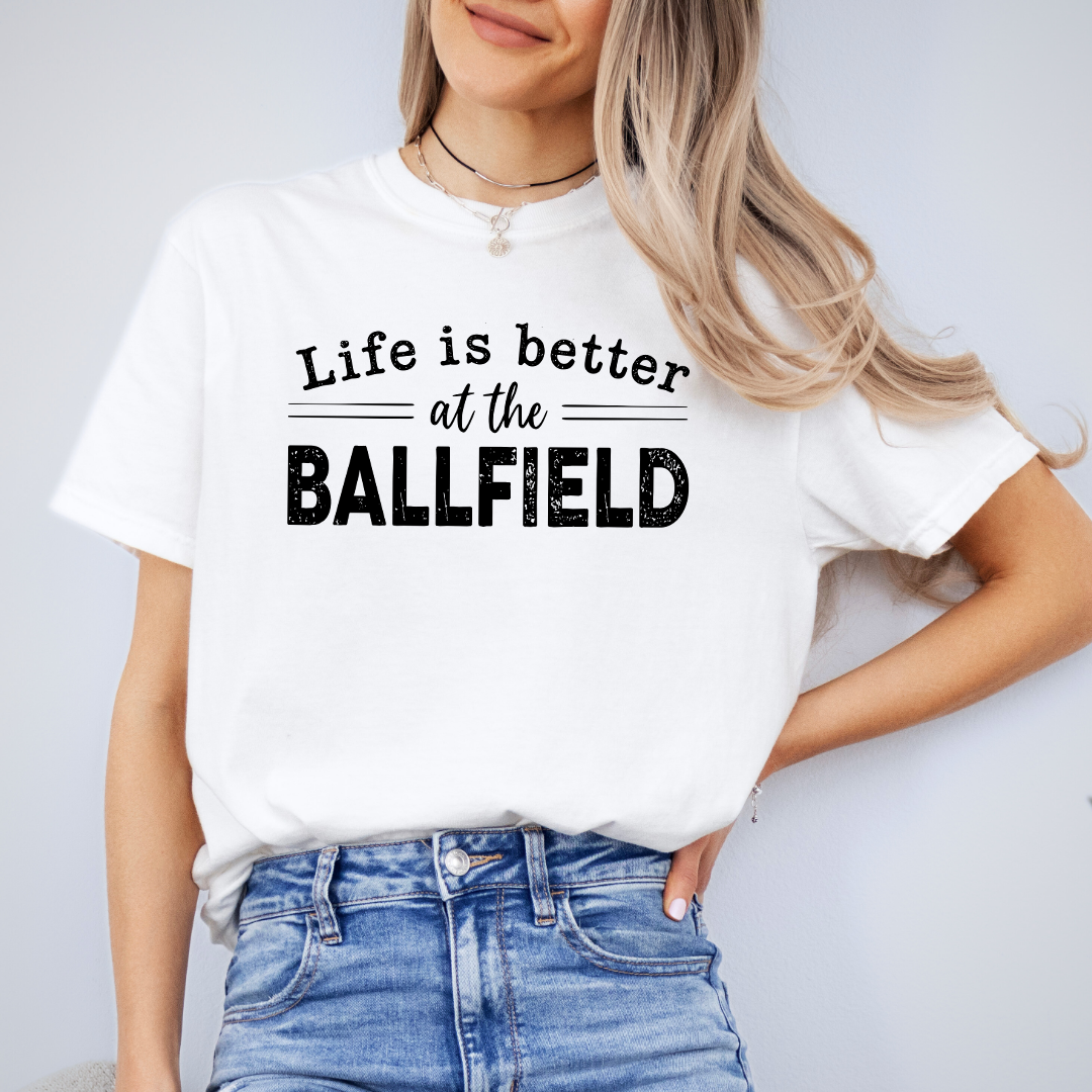 Life Is Better At The Ballfield Tee