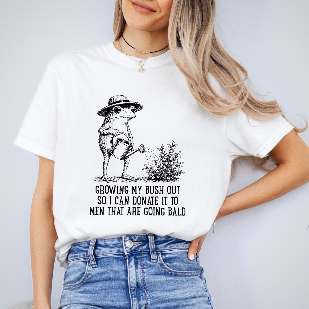 Growing My Bush Out Tee