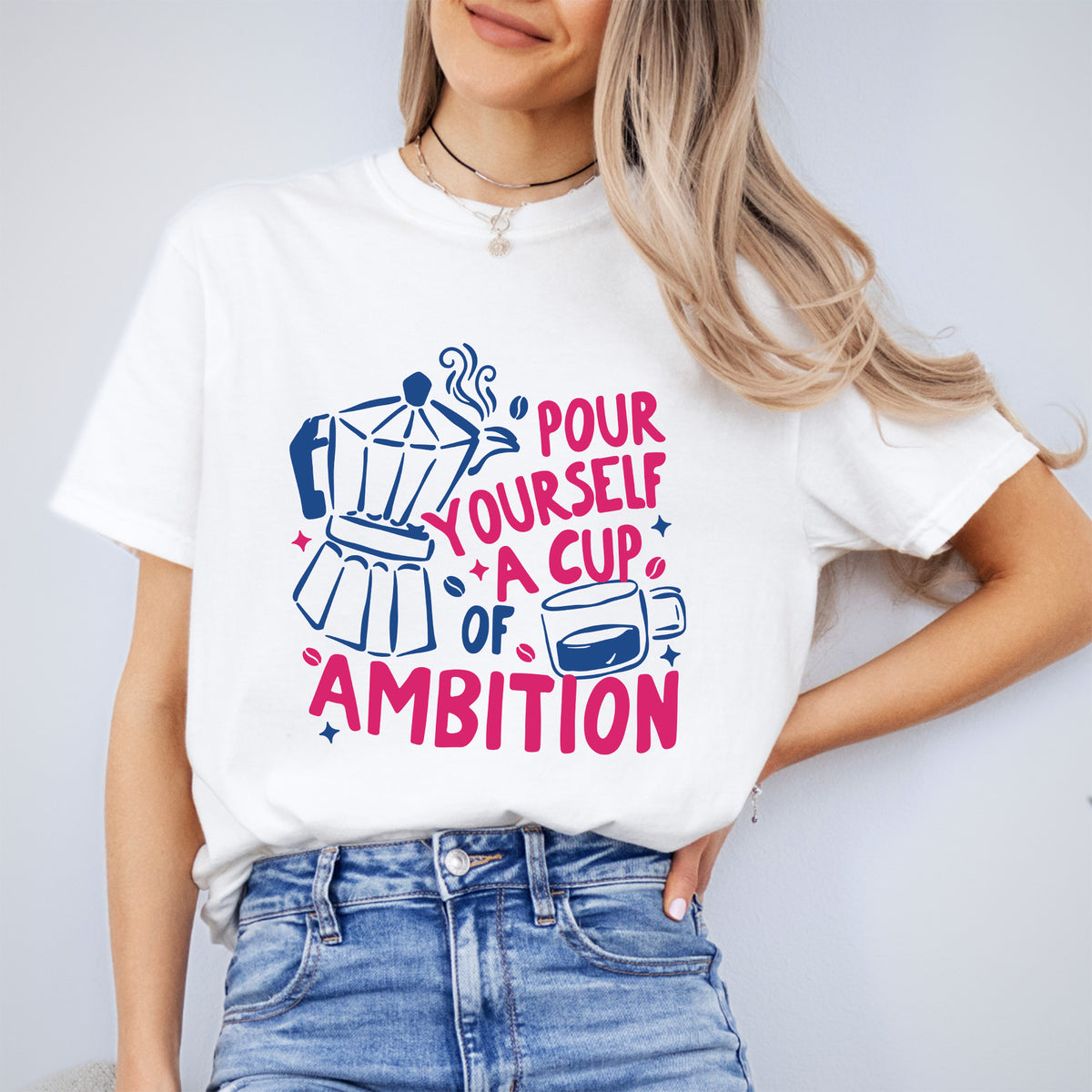 Schenk dir eine Tasse Ehrgeiz ein – T-Shirt