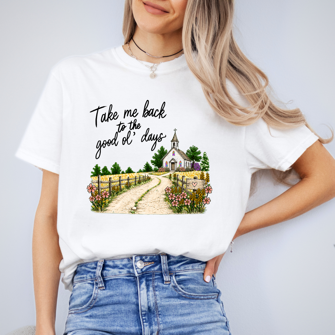 Take Me Back To The Good Ol Days Tee