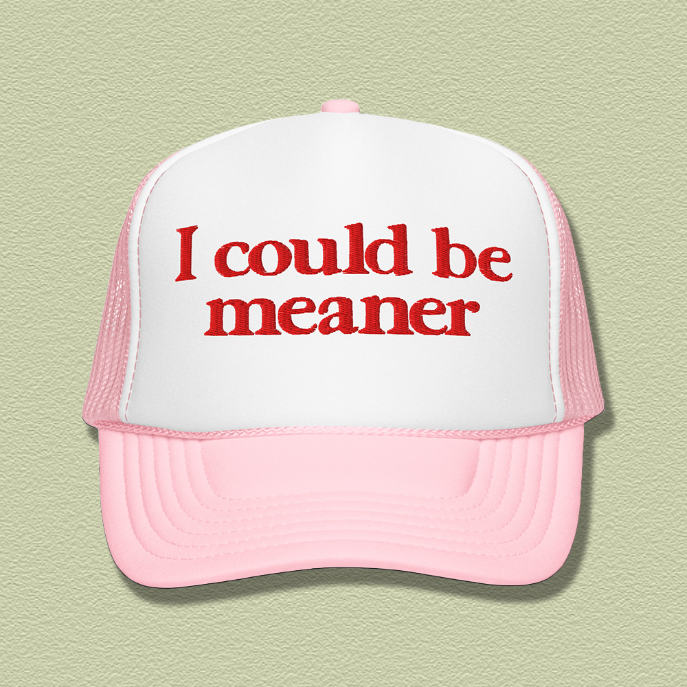 I Could Be Meaner Embroidered Trucker Hat