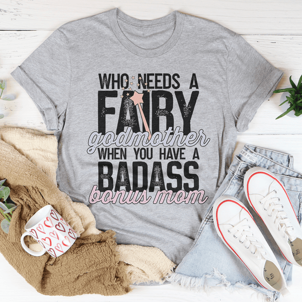 Who Needs A Fairy Godmother When You Have A Badass Bonus Mom Tee Athletic Heather / S Peachy Sunday T-Shirt