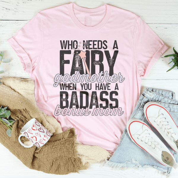 Who Needs A Fairy Godmother When You Have A Badass Bonus Mom Tee Pink / S Peachy Sunday T-Shirt