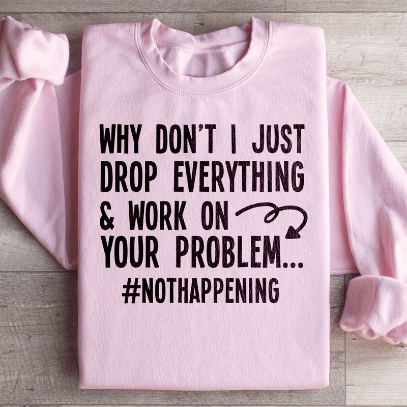 Why Don't I Just Drop Everything  Sweatshirt Light Pink / S Peachy Sunday T-Shirt