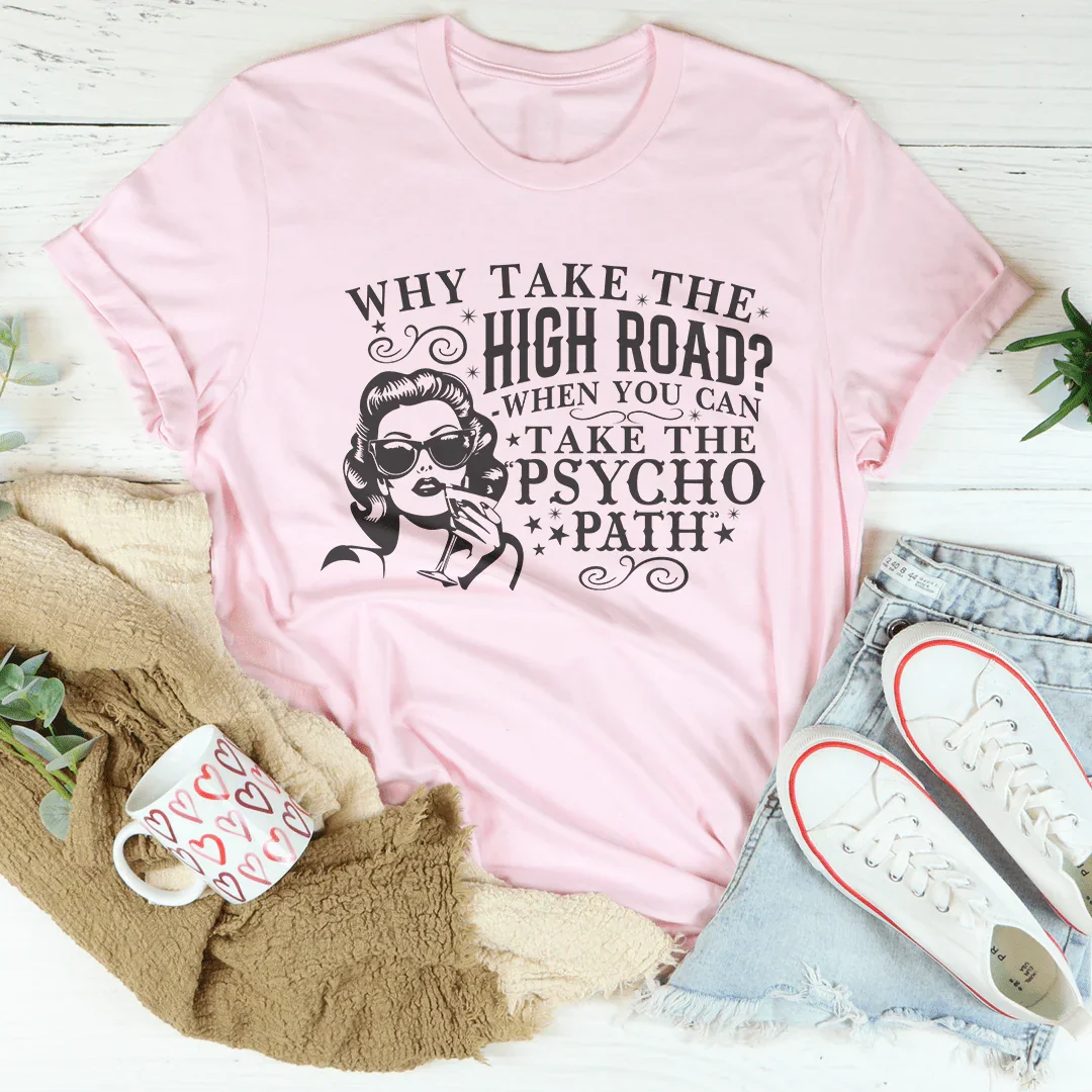 Why Take The High Road When You Can Take The Pscycho Path Tee Pink / S Peachy Sunday T-Shirt