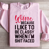 Wine Because I Like To Be Classy Sweatshirt Light Pink / S Peachy Sunday T-Shirt