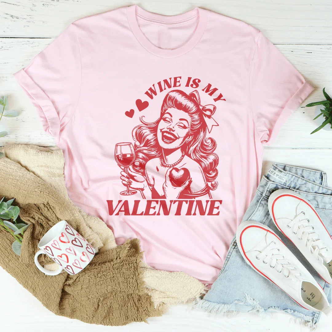 Wine Is My Valentine Tee Pink / S Peachy Sunday T-Shirt