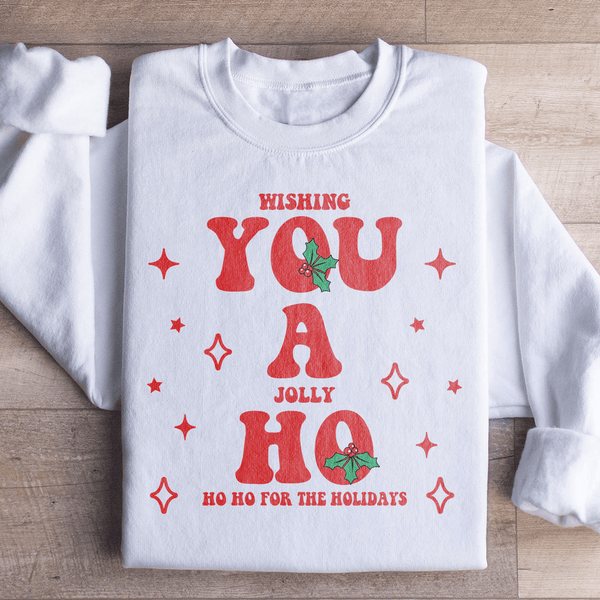 Wishing You A Jolly Ho Ho Ho For The Holidays Sweatshirt Peachy Sunday T-Shirt