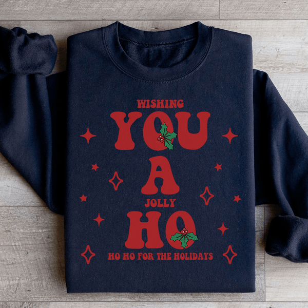 Wishing You A Jolly Ho Ho Ho For The Holidays Sweatshirt Peachy Sunday T-Shirt